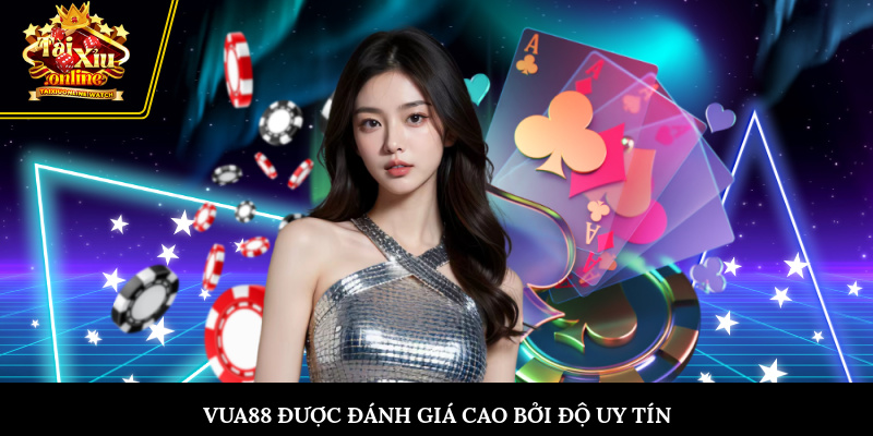 Vua88 được đánh giá cao bởi độ uy tín và xanh chín 